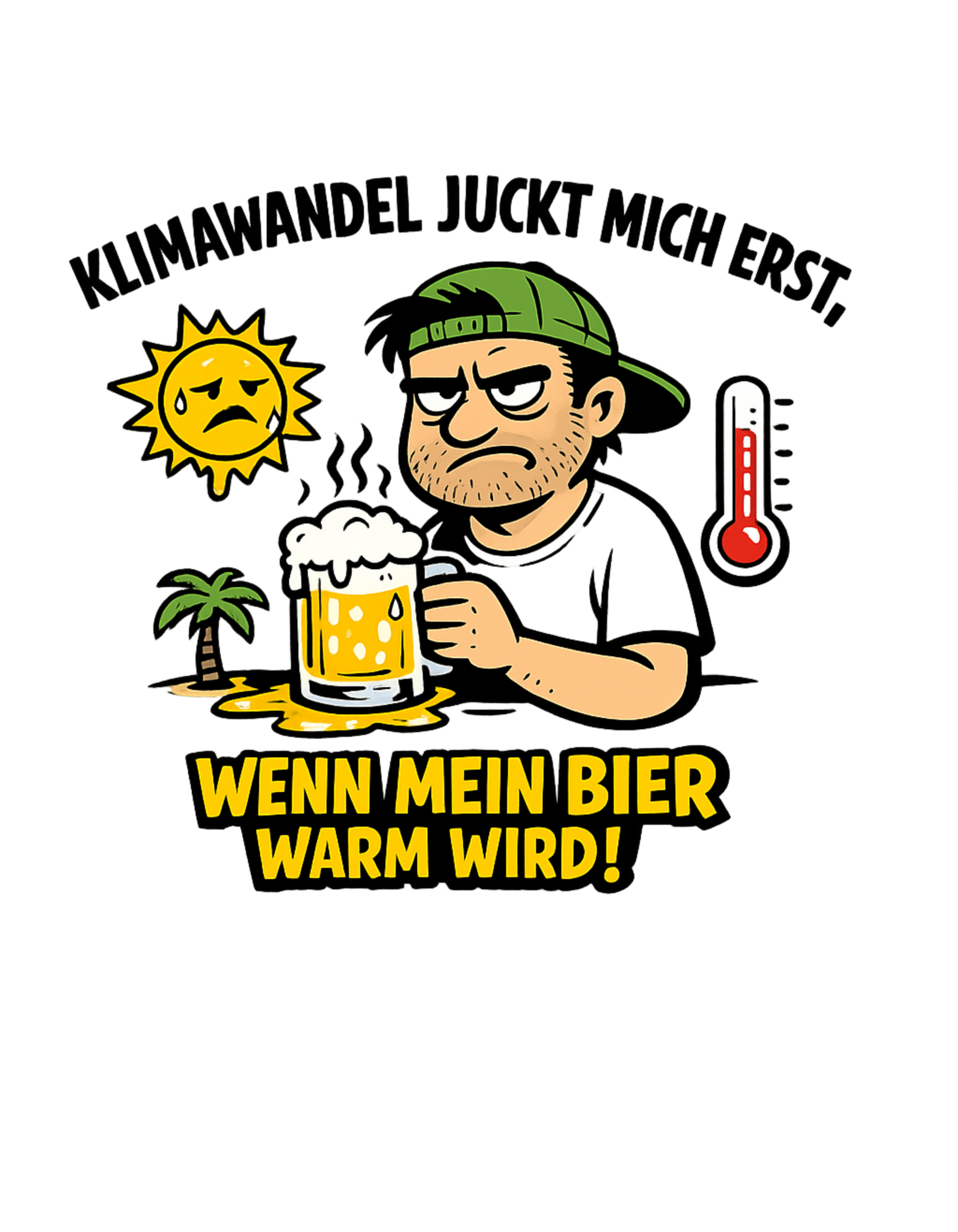 Es gibt keine Erderwärmung, außer das Bier wird warm - Lustiges Unisex T-Shirt - SprücheKüche - Druckfrisch & frech