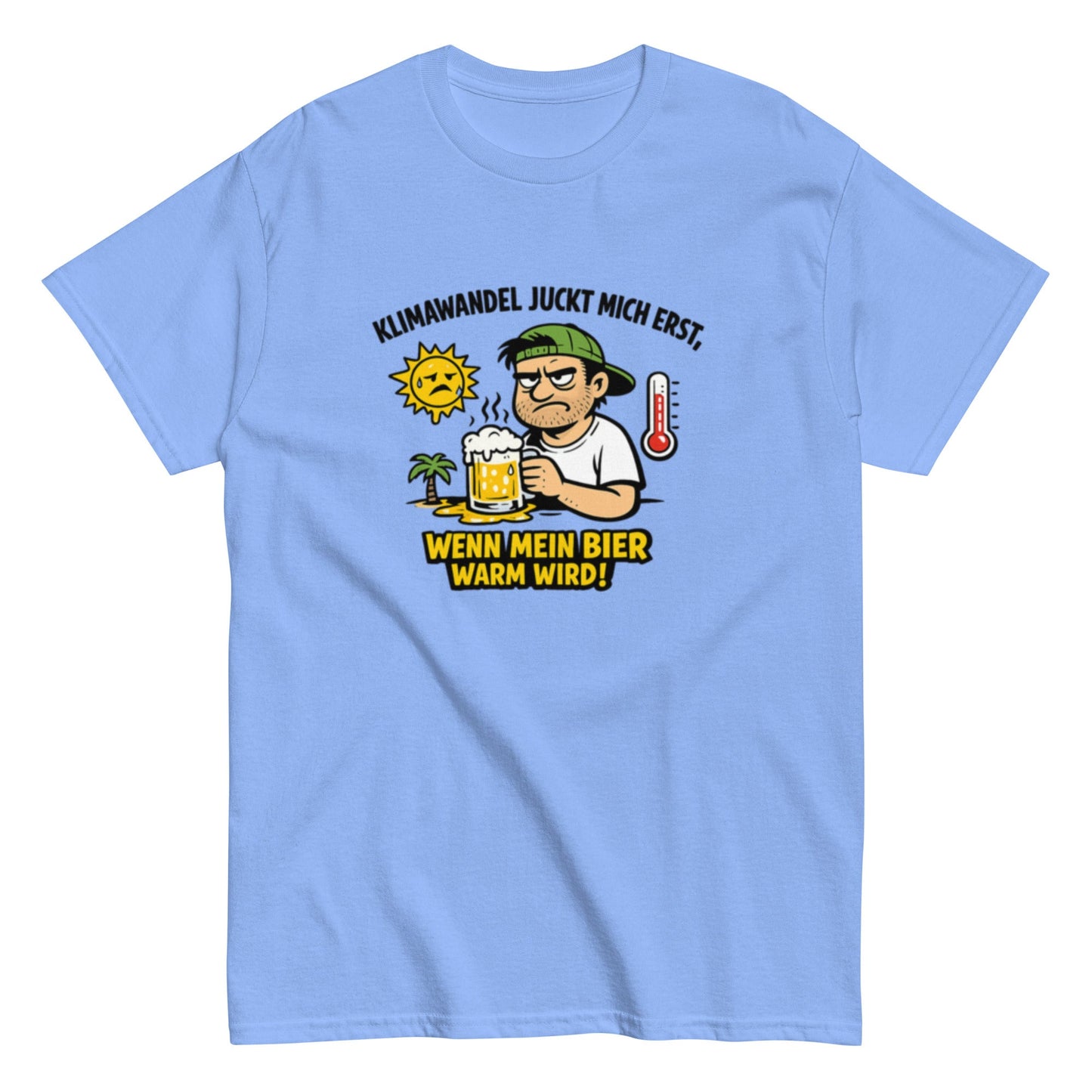 Es gibt keine Erderwärmung, außer das Bier wird warm - Lustiges Unisex T-Shirt - SprücheKüche - Druckfrisch & frech
