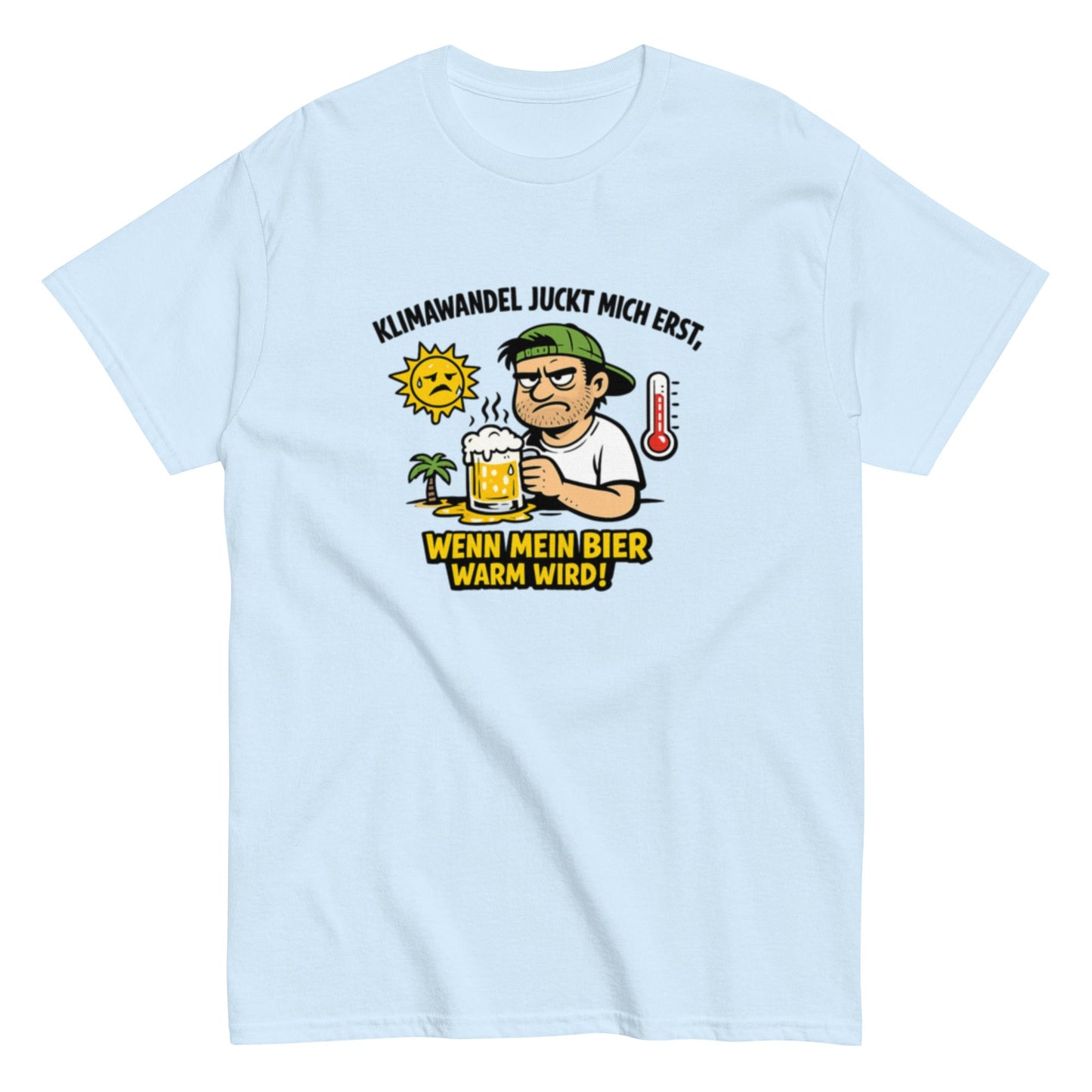 Es gibt keine Erderwärmung, außer das Bier wird warm - Lustiges Unisex T-Shirt - SprücheKüche - Druckfrisch & frech