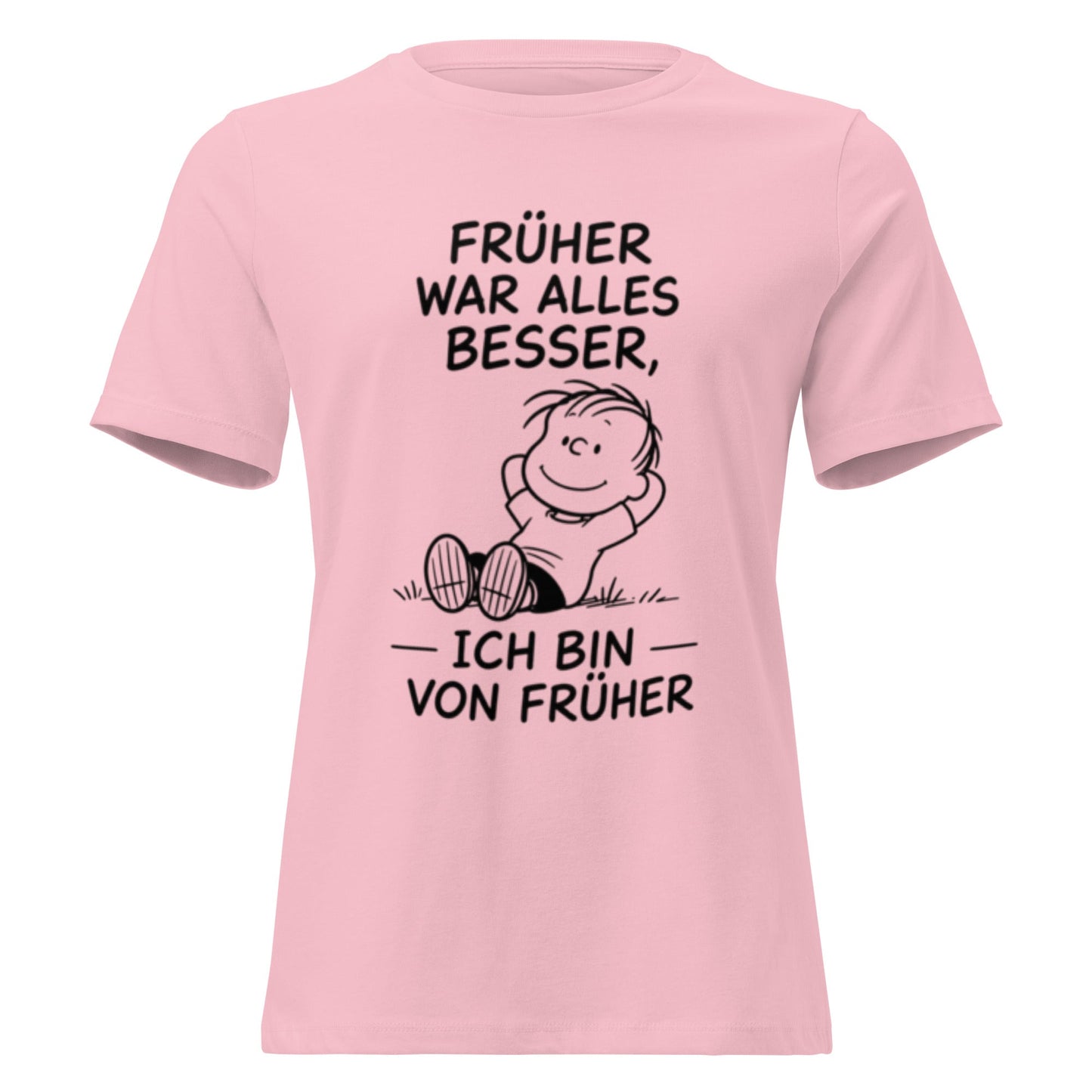 FRÜHER WAR ALLES BESSER - Lustiges Frauen T-Shirt - SprücheKüche - Druckfrisch & frech