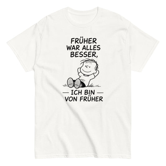 FRÜHER WAR ALLES BESSER - Lustiges Herren T-Shirt - SprücheKüche - Druckfrisch & frech