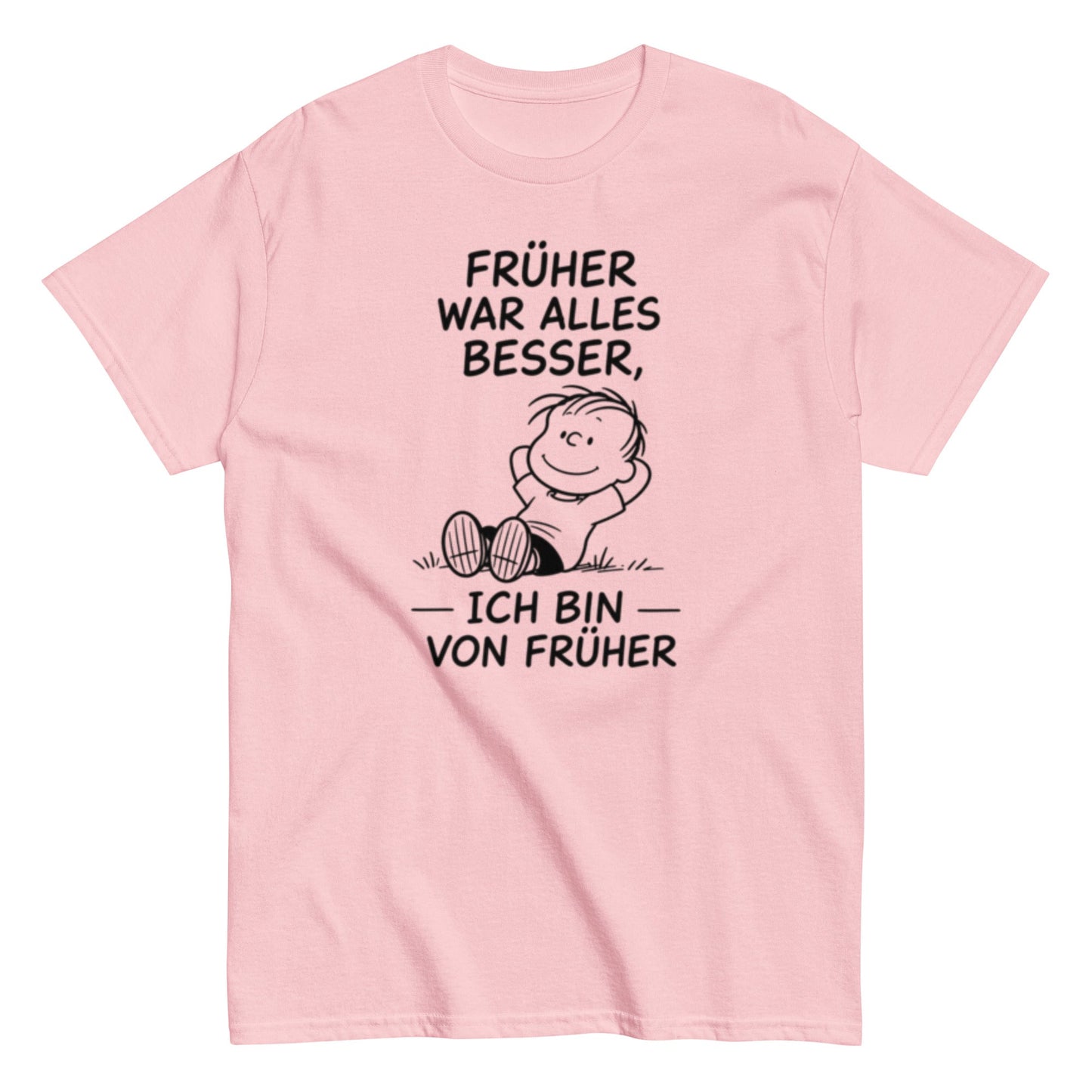 Früher war alles besser - Lustiges Unisex T-Shirt - SprücheKüche - Druckfrisch & frech