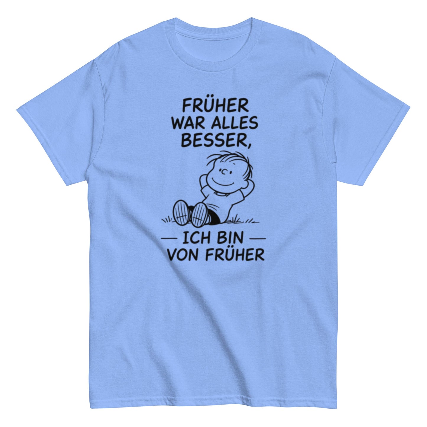 Früher war alles besser - Lustiges Unisex T-Shirt - SprücheKüche - Druckfrisch & frech