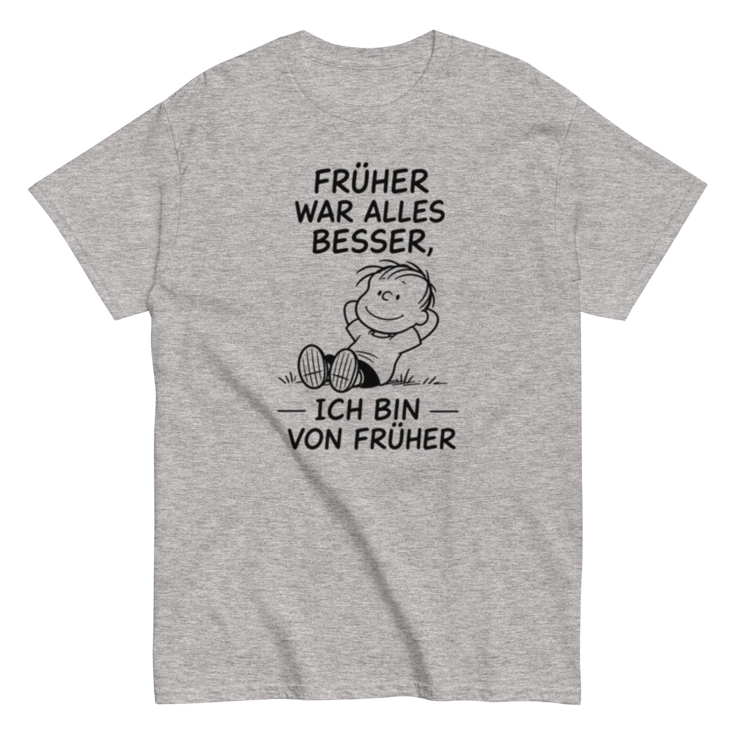 Früher war alles besser - Lustiges Unisex T-Shirt - SprücheKüche - Druckfrisch & frech