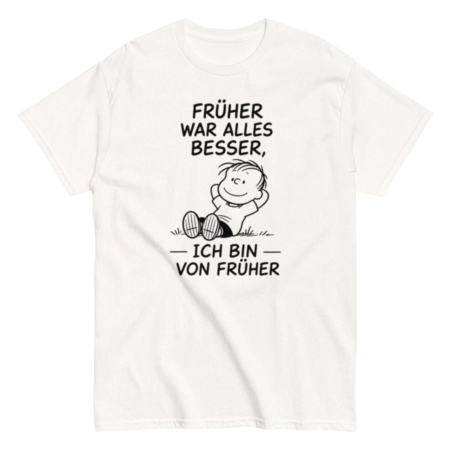Früher war alles besser - Lustiges Unisex T-Shirt - SprücheKüche - Druckfrisch & frech
