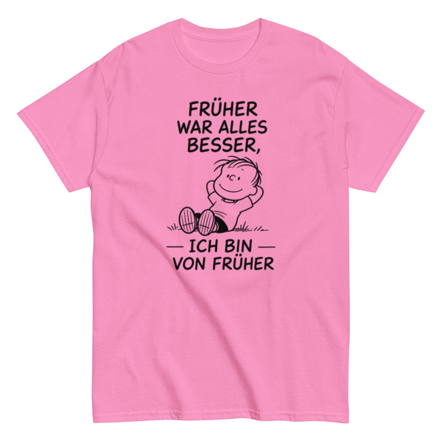 Früher war alles besser - Lustiges Unisex T-Shirt - SprücheKüche - Druckfrisch & frech