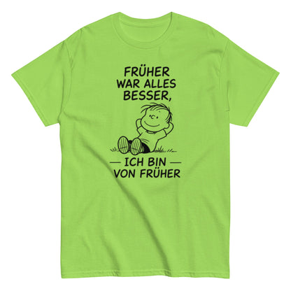 Früher war alles besser - Lustiges Unisex T-Shirt - SprücheKüche - Druckfrisch & frech