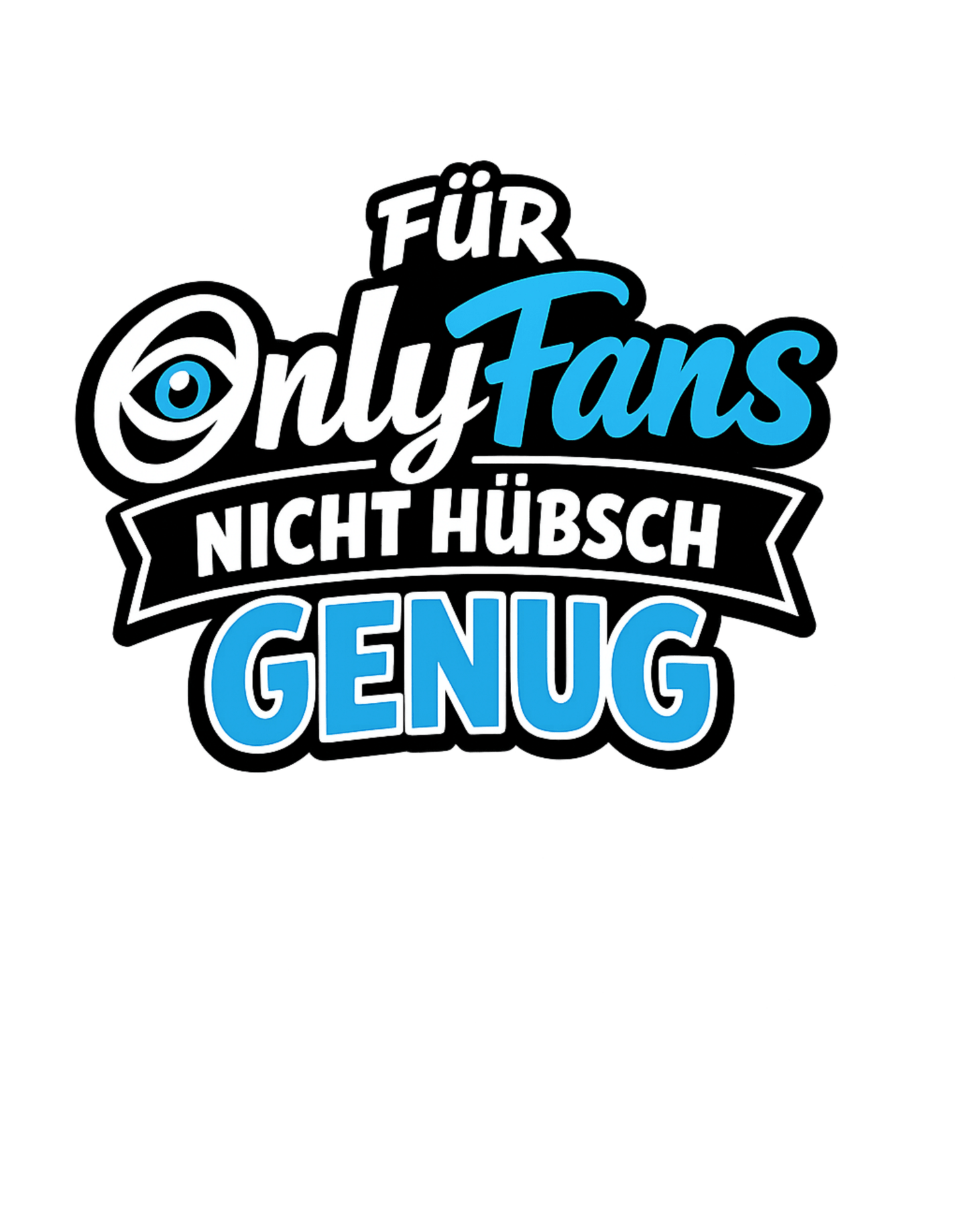 Für Onlyfans nicht hübsch genug - Lustiges Unisex T-Shirt - SprücheKüche - Druckfrisch & frech