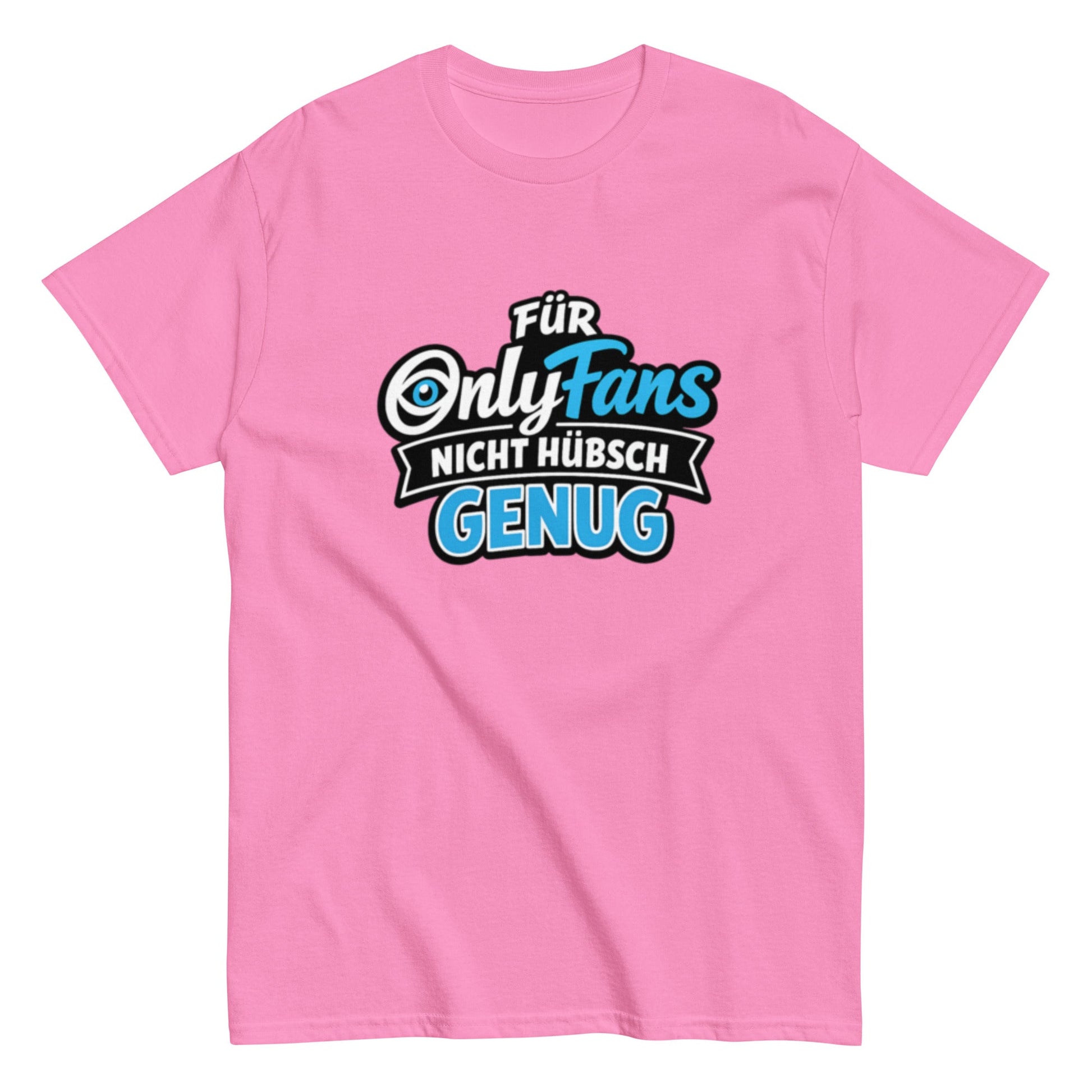 Für Onlyfans nicht hübsch genug - Lustiges Unisex T-Shirt - SprücheKüche - Druckfrisch & frech