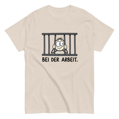 Gefängnis Bei der Arbeit - Lustiges Unisex T-Shirt - SprücheKüche - Druckfrisch & frech