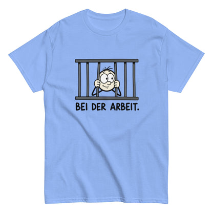 Gefängnis Bei der Arbeit - Lustiges Unisex T-Shirt - SprücheKüche - Druckfrisch & frech