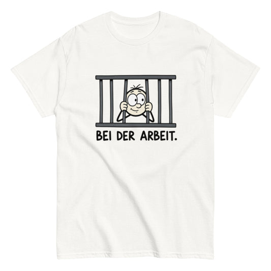 Gefängnis Bei der Arbeit - Lustiges Unisex T-Shirt - SprücheKüche - Druckfrisch & frech