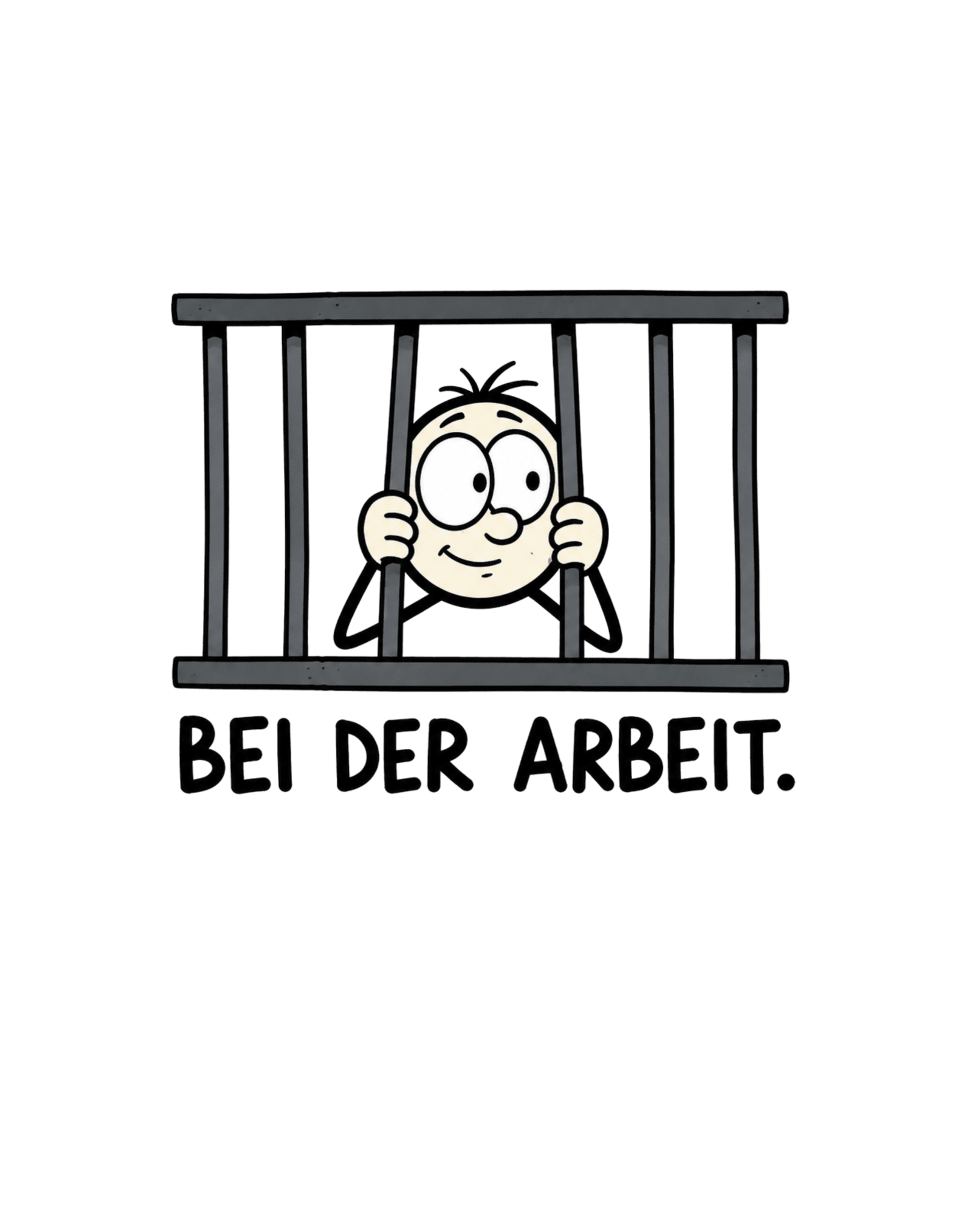 Gefängnis Bei der Arbeit - Lustiges Unisex T-Shirt - SprücheKüche - Druckfrisch & frech
