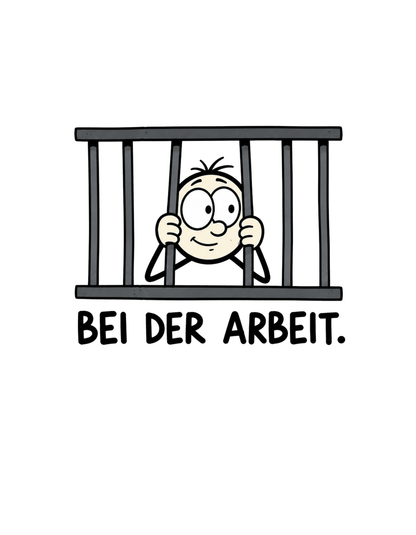 Gefängnis Bei der Arbeit - Lustiges Unisex T-Shirt - SprücheKüche - Druckfrisch & frech