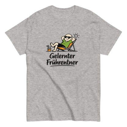 Gelernter Frührentner – Lustiges Rentner Unisex T-Shirt - SprücheKüche - Druckfrisch & frech