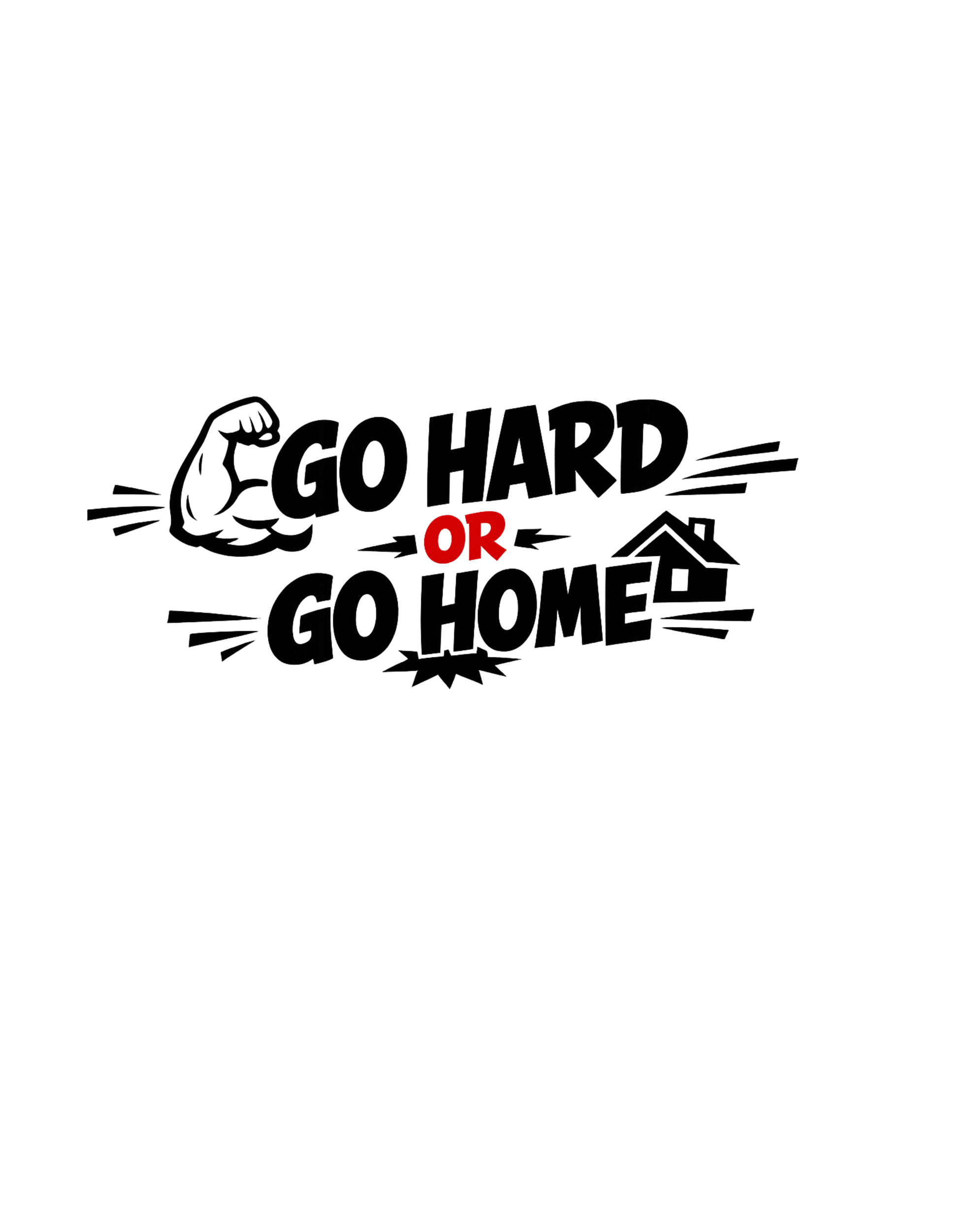 Go Hard Or Go Home Motivationsshirt Unisex T-Shirt - SprücheKüche - Druckfrisch & frech