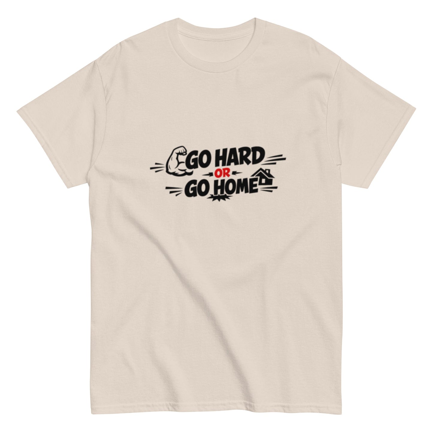 Go Hard Or Go Home Motivationsshirt Unisex T-Shirt - SprücheKüche - Druckfrisch & frech