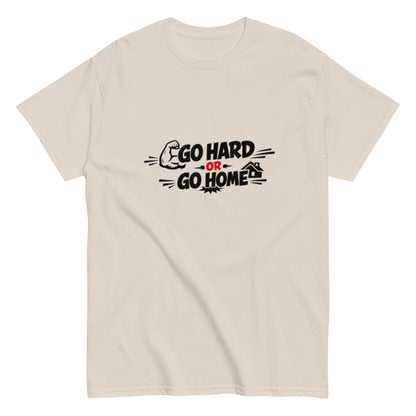 Go Hard Or Go Home Motivationsshirt Unisex T-Shirt - SprücheKüche - Druckfrisch & frech