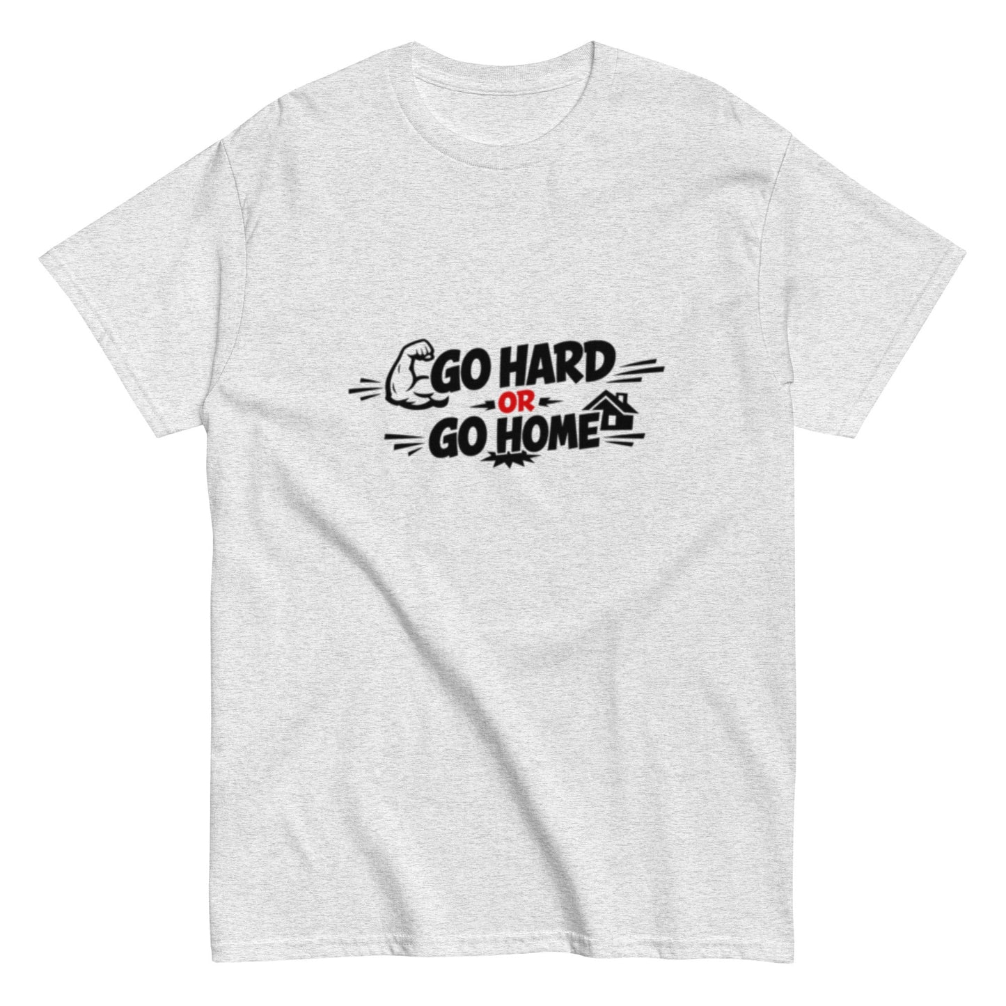 Go Hard Or Go Home Motivationsshirt Unisex T-Shirt - SprücheKüche - Druckfrisch & frech