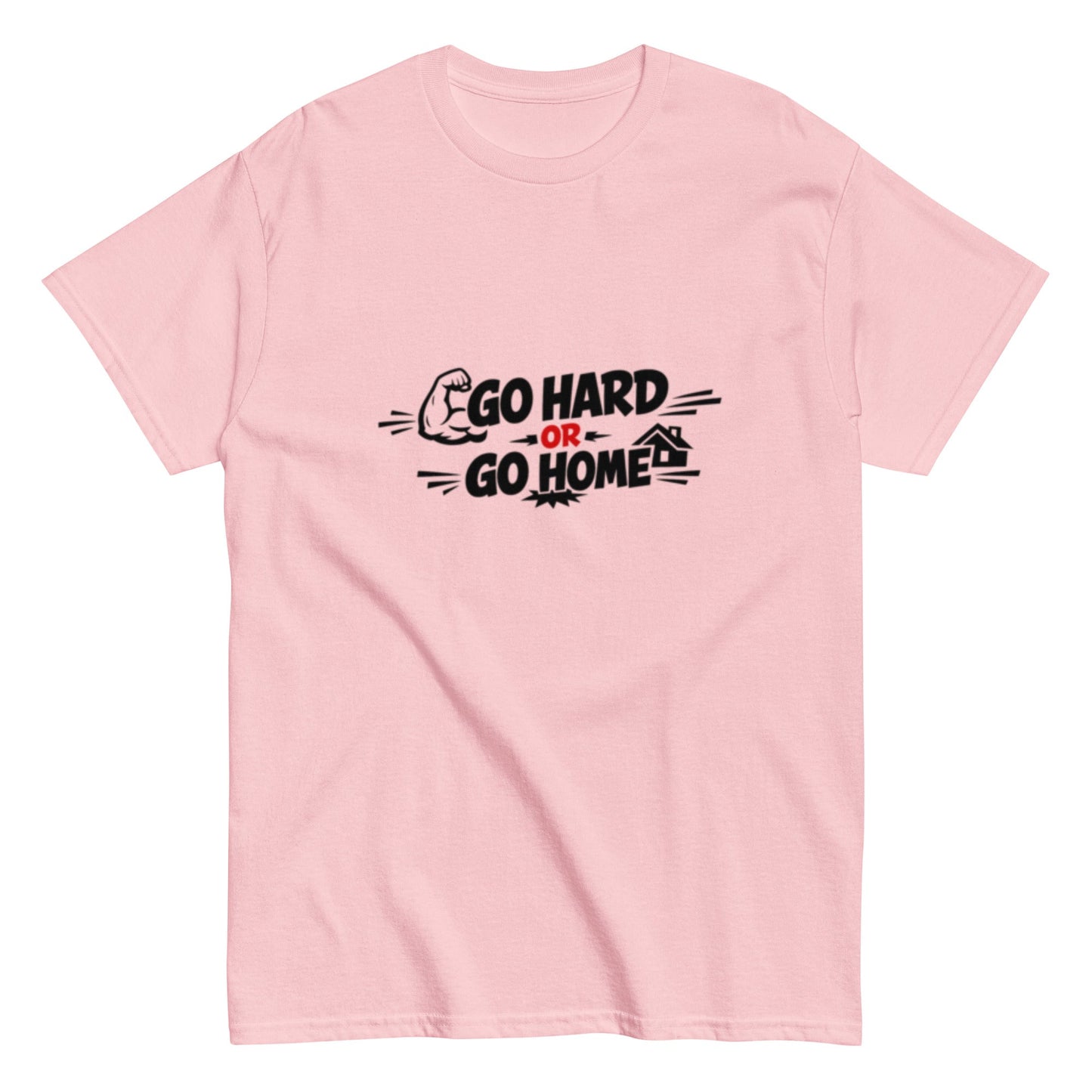 Go Hard Or Go Home Motivationsshirt Unisex T-Shirt - SprücheKüche - Druckfrisch & frech
