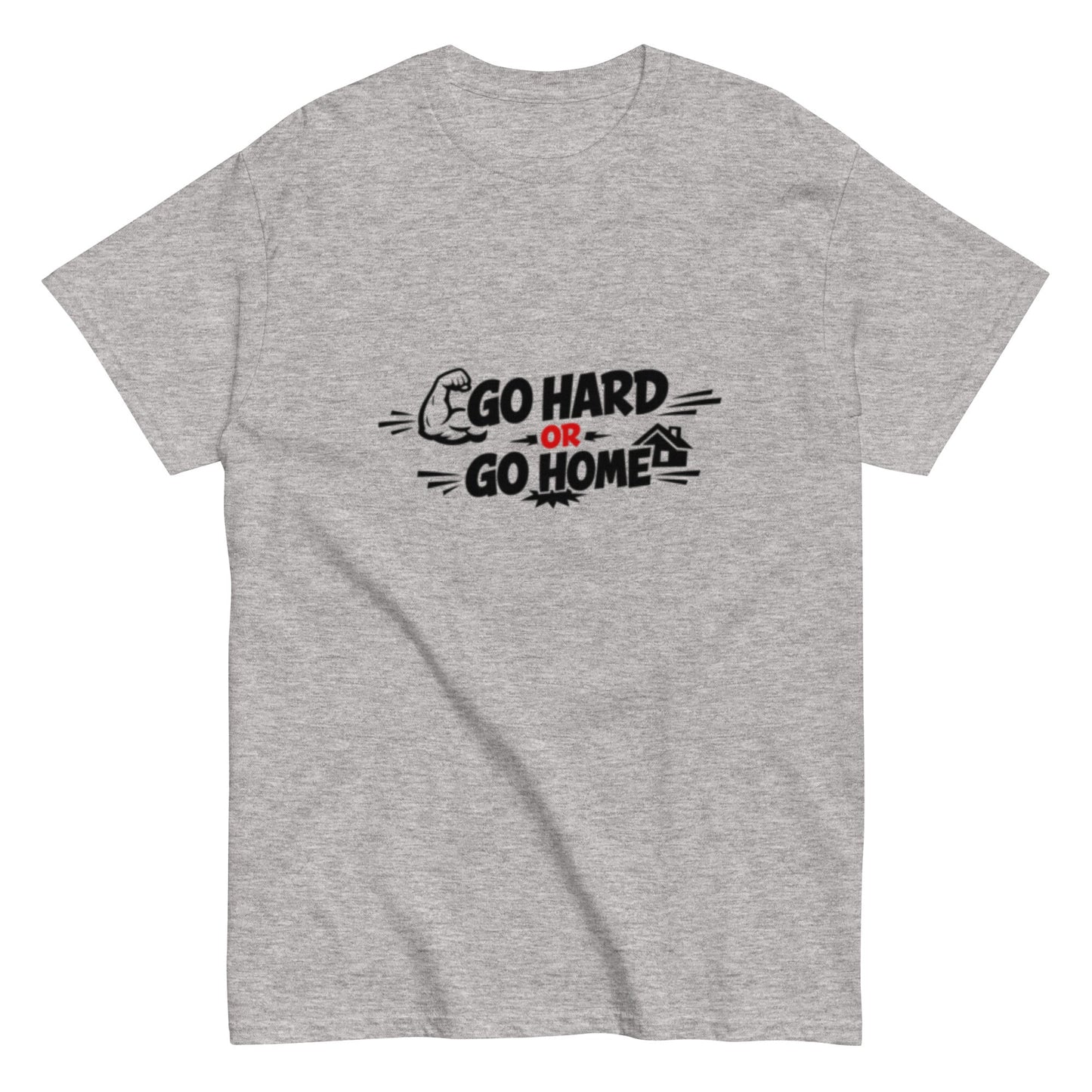 Go Hard Or Go Home Motivationsshirt Unisex T-Shirt - SprücheKüche - Druckfrisch & frech