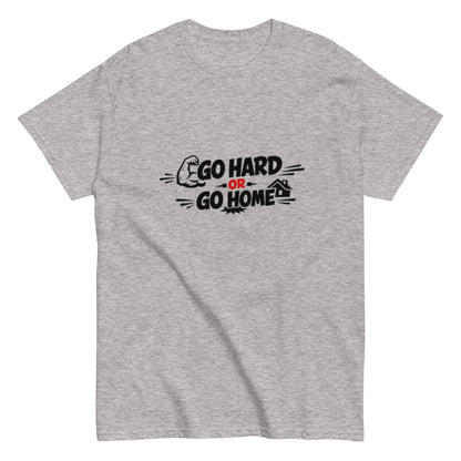 Go Hard Or Go Home Motivationsshirt Unisex T-Shirt - SprücheKüche - Druckfrisch & frech