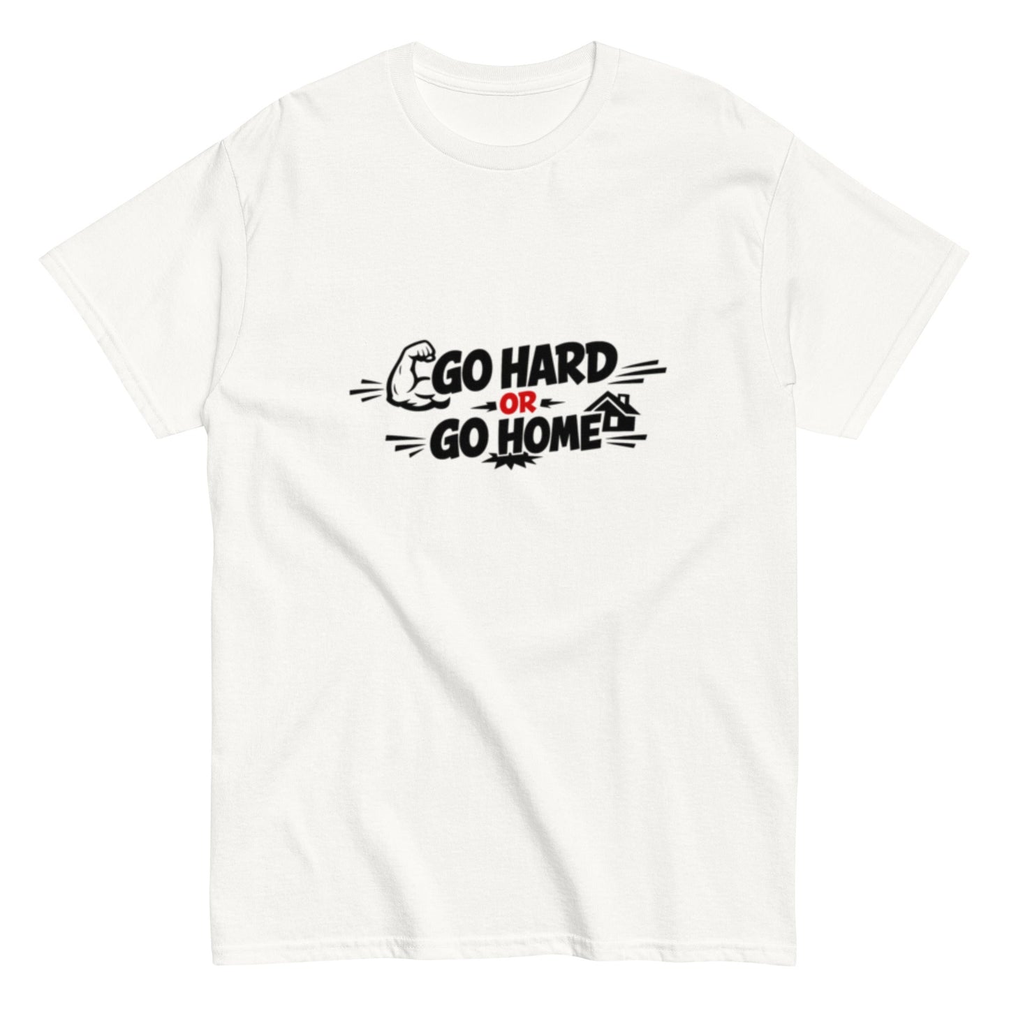 Go Hard Or Go Home Motivationsshirt Unisex T-Shirt - SprücheKüche - Druckfrisch & frech