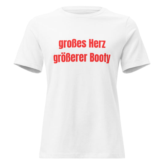 GROSSES HERZ, GROSSER BOOTY - Freches Frauen T-Shirt - SprücheKüche - Druckfrisch & frech
