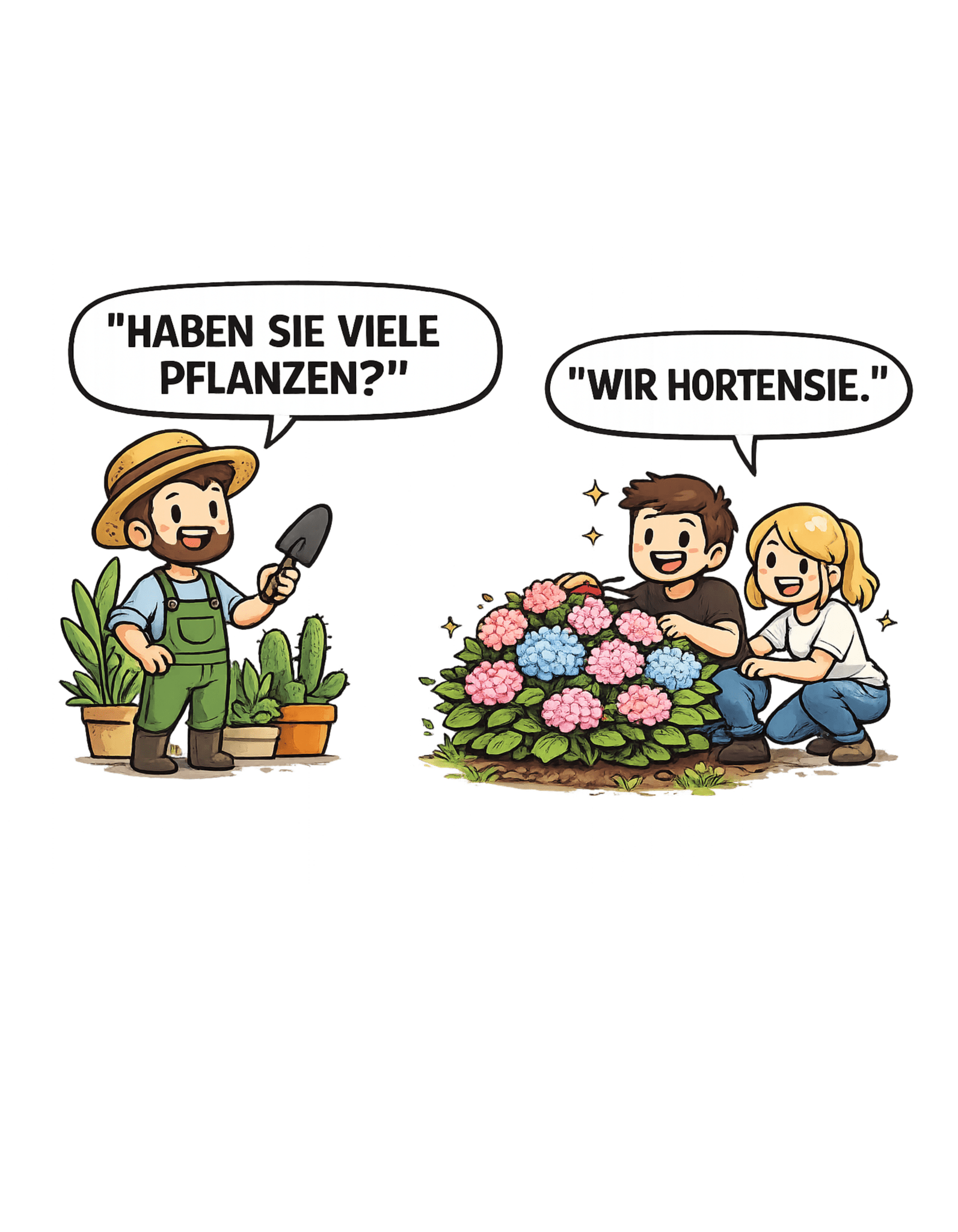 Haben sie viele Pflanzen? Ich Hortensie. - Lustiges Unisex T-Shirt - SprücheKüche - Druckfrisch & frech