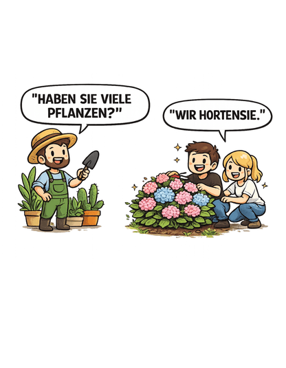 Haben sie viele Pflanzen? Ich Hortensie. - Lustiges Unisex T-Shirt - SprücheKüche - Druckfrisch & frech