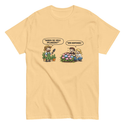 Haben sie viele Pflanzen? Ich Hortensie. - Lustiges Unisex T-Shirt - SprücheKüche - Druckfrisch & frech
