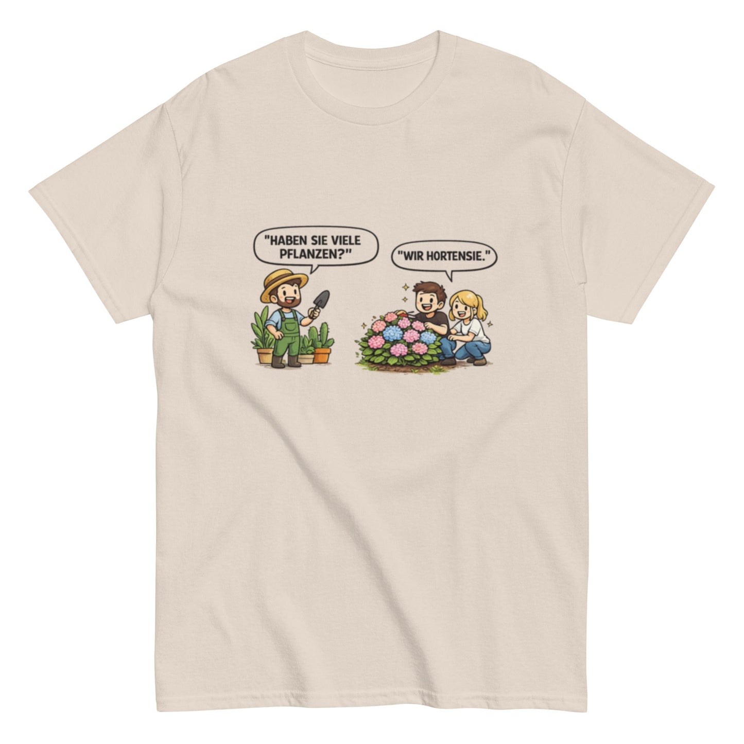 Haben sie viele Pflanzen? Ich Hortensie. - Lustiges Unisex T-Shirt - SprücheKüche - Druckfrisch & frech