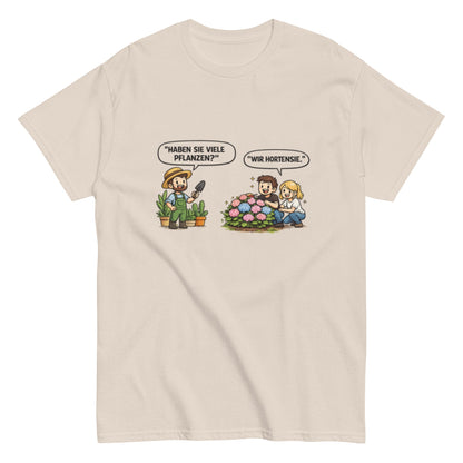 Haben sie viele Pflanzen? Ich Hortensie. - Lustiges Unisex T-Shirt - SprücheKüche - Druckfrisch & frech