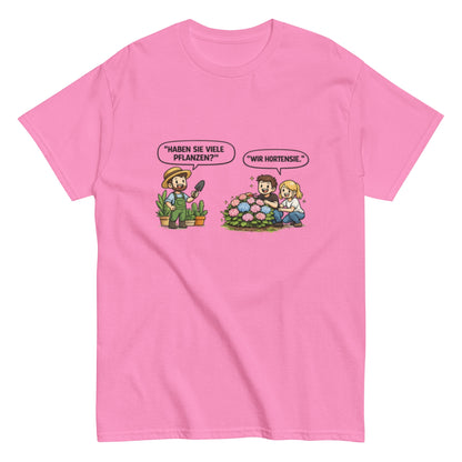 Haben sie viele Pflanzen? Ich Hortensie. - Lustiges Unisex T-Shirt - SprücheKüche - Druckfrisch & frech
