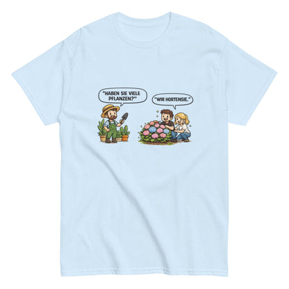 Haben sie viele Pflanzen? Ich Hortensie. - Lustiges Unisex T-Shirt - SprücheKüche - Druckfrisch & frech