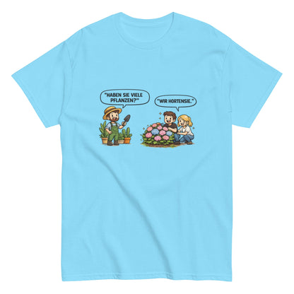 Haben sie viele Pflanzen? Ich Hortensie. - Lustiges Unisex T-Shirt - SprücheKüche - Druckfrisch & frech