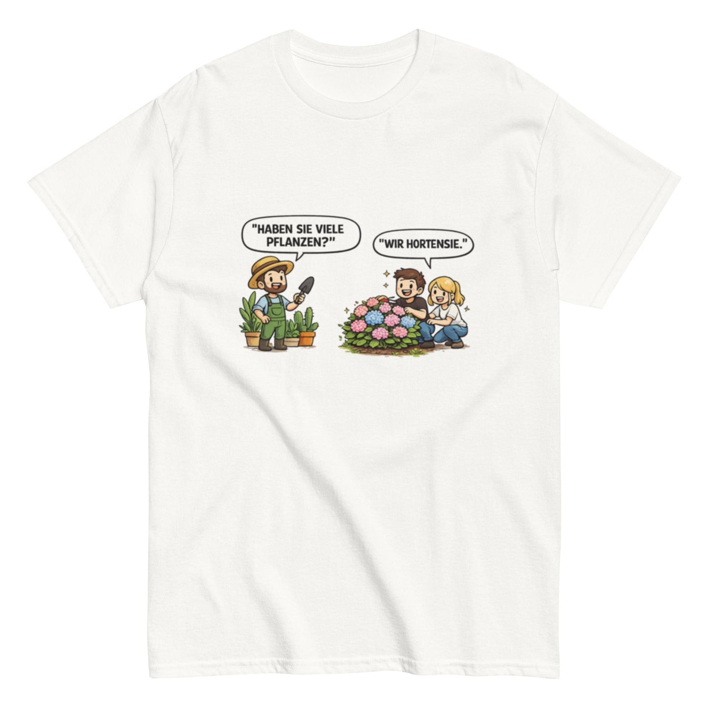 Haben sie viele Pflanzen? Ich Hortensie. - Lustiges Unisex T-Shirt - SprücheKüche - Druckfrisch & frech