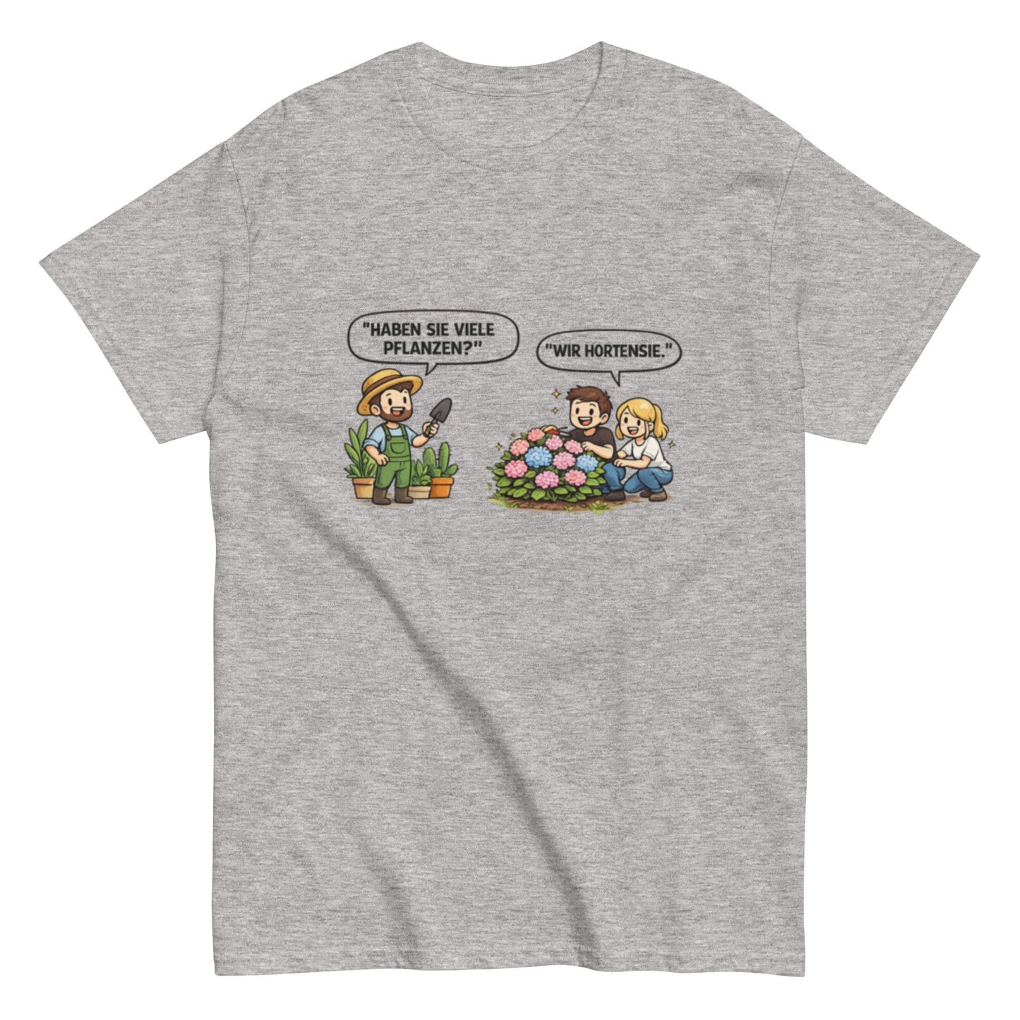 Haben sie viele Pflanzen? Ich Hortensie. - Lustiges Unisex T-Shirt - SprücheKüche - Druckfrisch & frech