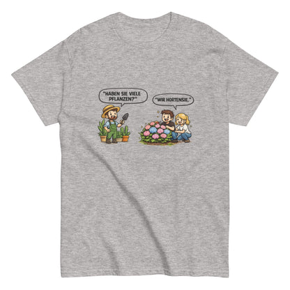 Haben sie viele Pflanzen? Ich Hortensie. - Lustiges Unisex T-Shirt - SprücheKüche - Druckfrisch & frech
