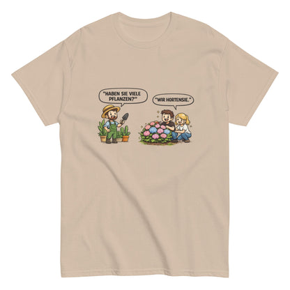 Haben sie viele Pflanzen? Ich Hortensie. - Lustiges Unisex T-Shirt - SprücheKüche - Druckfrisch & frech