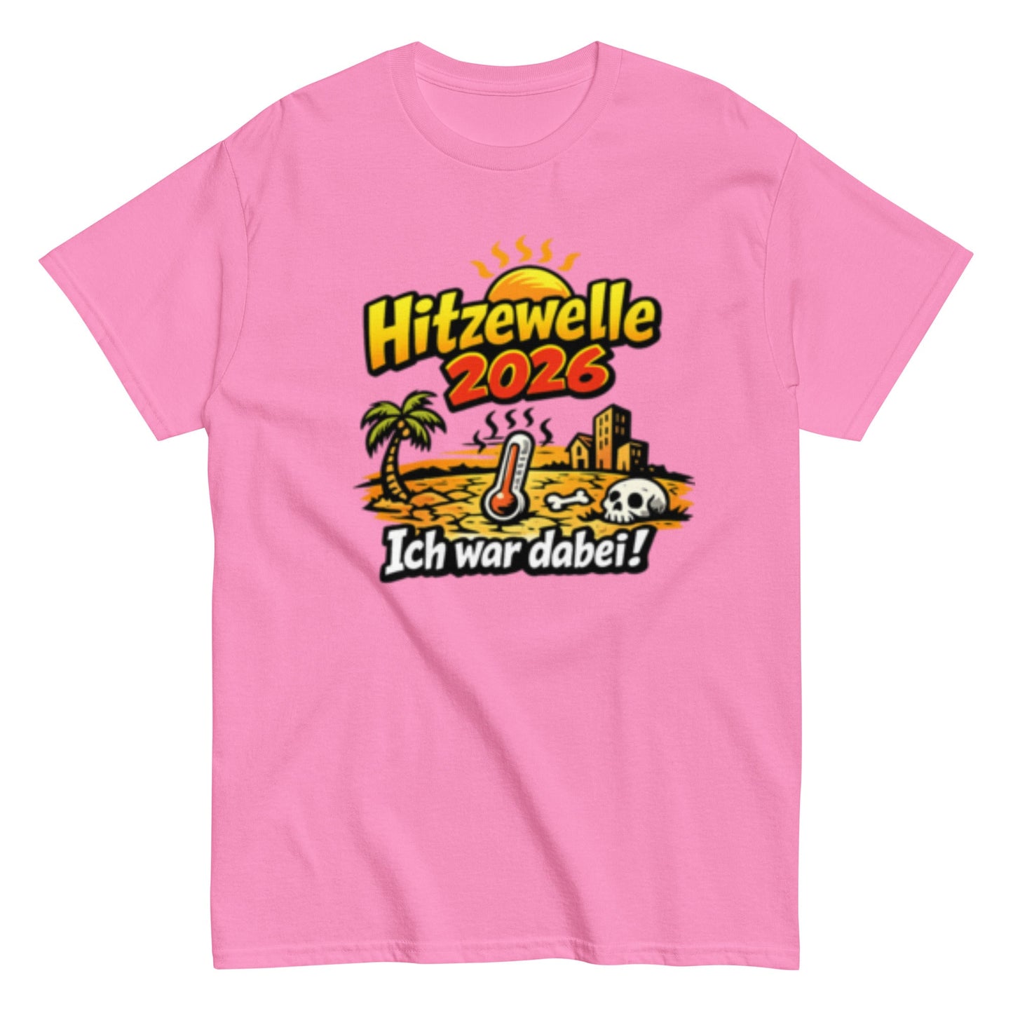 Hitzewelle 2026 - Ich war dabei - Lustiges Unisex T-Shirt - SprücheKüche - Druckfrisch & frech