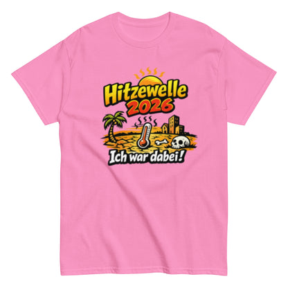 Hitzewelle 2026 - Ich war dabei - Lustiges Unisex T-Shirt - SprücheKüche - Druckfrisch & frech