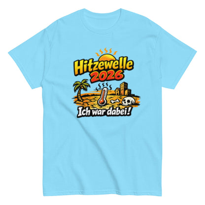 Hitzewelle 2026 - Ich war dabei - Lustiges Unisex T-Shirt - SprücheKüche - Druckfrisch & frech