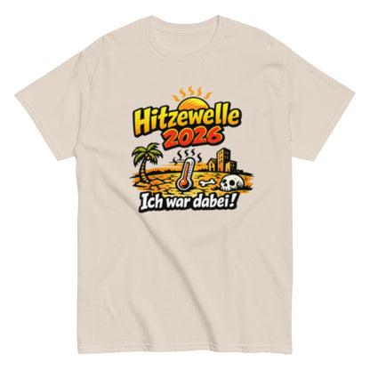 Hitzewelle 2026 - Ich war dabei - Lustiges Unisex T-Shirt - SprücheKüche - Druckfrisch & frech