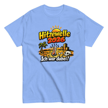Hitzewelle 2026 - Ich war dabei - Lustiges Unisex T-Shirt - SprücheKüche - Druckfrisch & frech