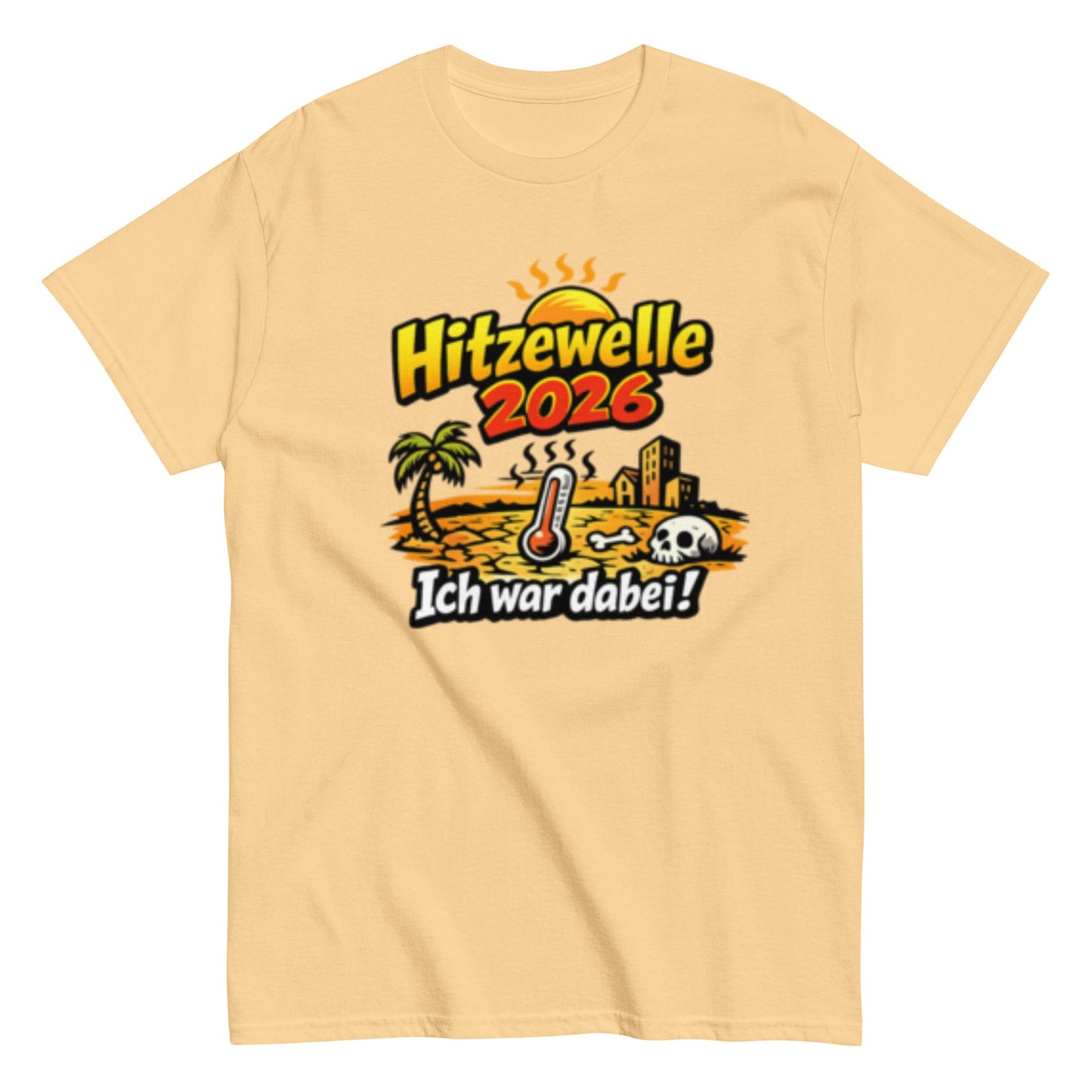 Hitzewelle 2026 - Ich war dabei - Lustiges Unisex T-Shirt - SprücheKüche - Druckfrisch & frech