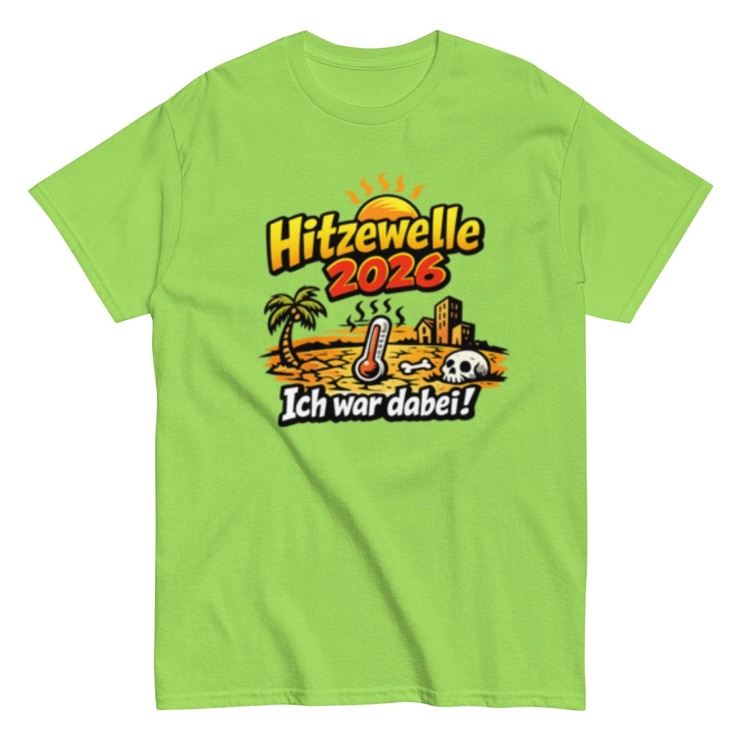 Hitzewelle 2026 - Ich war dabei - Lustiges Unisex T-Shirt - SprücheKüche - Druckfrisch & frech