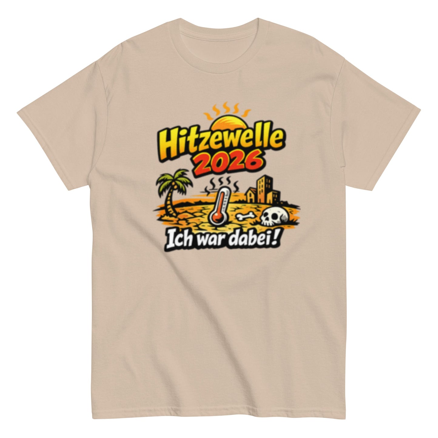 Hitzewelle 2026 - Ich war dabei - Lustiges Unisex T-Shirt - SprücheKüche - Druckfrisch & frech