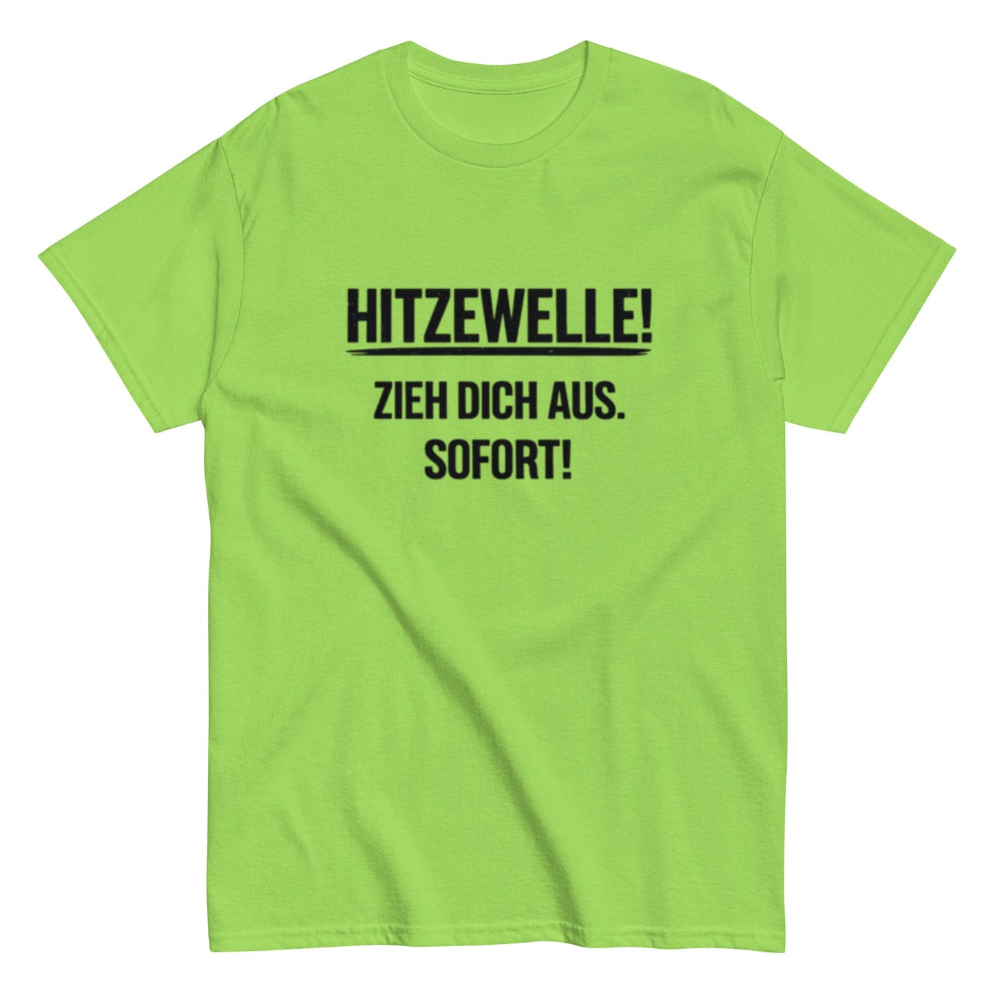 Hitzewelle! Zieh dich sofort aus - Lustiges Unisex T-Shirt - SprücheKüche - Druckfrisch & frech