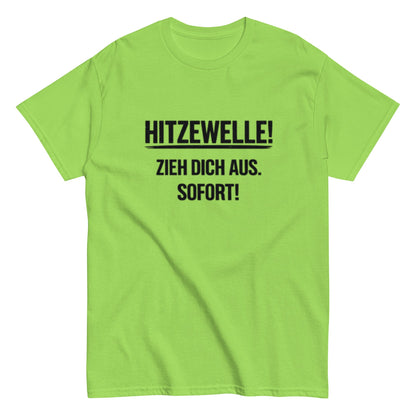 Hitzewelle! Zieh dich sofort aus - Lustiges Unisex T-Shirt - SprücheKüche - Druckfrisch & frech